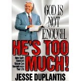God Is Not Enough, He's Too Much! PB - Jesse Duplantis